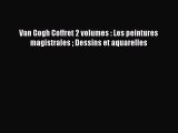 [PDF Télécharger] Van Gogh Coffret 2 volumes : Les peintures magistrales  Dessins et aquarelles