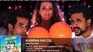 Kamina Hai Dil Full Song (Audio)  Mastizaade  Sunny Leone, Tusshar Kapoor, Vir Das