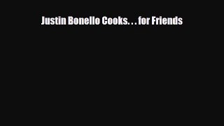 [PDF Download] Justin Bonello Cooks. . . for Friends [PDF] Full Ebook