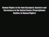 Human Rights in Our Own Backyard: Injustice and Resistance in the United States (Pennsylvania