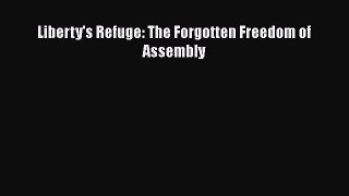 Liberty's Refuge: The Forgotten Freedom of Assembly  Free Books