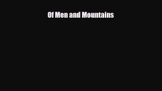 [PDF Download] Of Men and Mountains [PDF] Full Ebook
