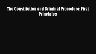 The Constitution and Criminal Procedure: First Principles  Free PDF