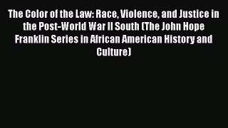 The Color of the Law: Race Violence and Justice in the Post-World War II South (The John Hope