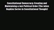 Constitutional Democracy: Creating and Maintaining a Just Political Order (The Johns Hopkins