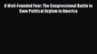 A Well-Founded Fear: The Congressional Battle to Save Political Asylum in America Free Download