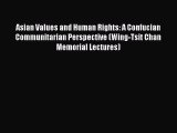 Asian Values and Human Rights: A Confucian Communitarian Perspective (Wing-Tsit Chan Memorial
