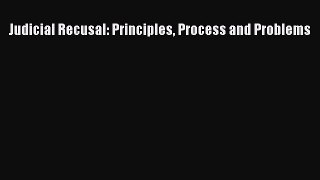 Judicial Recusal: Principles Process and Problems  Free PDF
