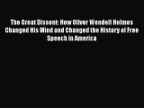 The Great Dissent: How Oliver Wendell Holmes Changed His Mind and Changed the History of Free