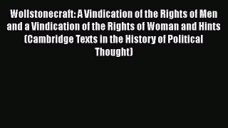 Wollstonecraft: A Vindication of the Rights of Men and a Vindication of the Rights of Woman