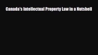 [PDF Download] Canada's Intellectual Property Law in a Nutshell [Download] Online
