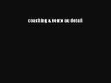 [PDF Download] coaching & vente au detail [Read] Full Ebook
