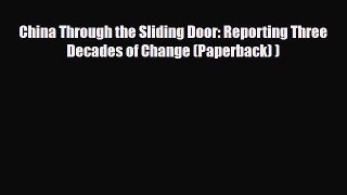 [PDF Download] China Through the Sliding Door: Reporting Three Decades of Change (Paperback)