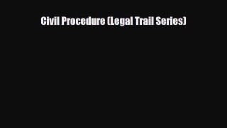 [PDF Download] Civil Procedure (Legal Trail Series) [Read] Full Ebook