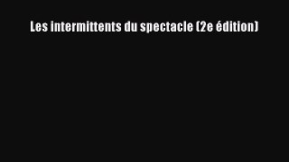[PDF Download] Les intermittents du spectacle (2e édition) [Read] Online