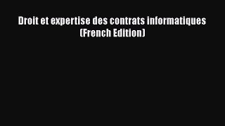 [PDF Download] Droit et expertise des contrats informatiques (French Edition) [Download] Online