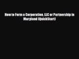 [PDF Download] How to Form a Corporation LLC or Partnership in Maryland (QuickStart) [PDF]