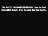 [PDF Download] The MOTLEY FOOL INVESTMENT GUIDE : How the Fool Beats Wall Street's Wise Men