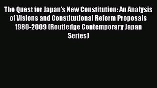 The Quest for Japan's New Constitution: An Analysis of Visions and Constitutional Reform Proposals
