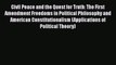 Civil Peace and the Quest for Truth: The First Amendment Freedoms in Political Philosophy and