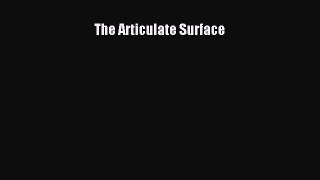 The Articulate Surface  Free Books