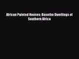 African Painted Houses: Basotho Dwellings of Southern Africa  Free Books