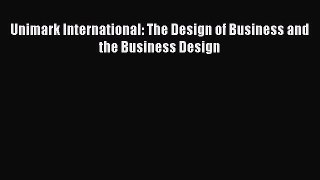 Unimark International: The Design of Business and the Business Design  Free PDF