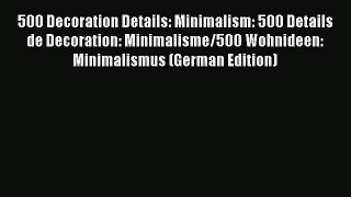 500 Decoration Details: Minimalism: 500 Details de Decoration: Minimalisme/500 Wohnideen: Minimalismus