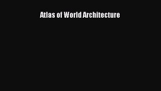 Atlas of World Architecture  Free Books