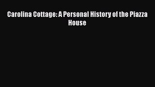 Carolina Cottage: A Personal History of the Piazza House  Free Books