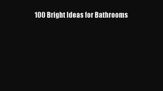 100 Bright Ideas for Bathrooms  Free Books