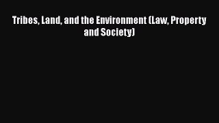 Tribes Land and the Environment (Law Property and Society)  Free Books