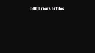 5000 Years of Tiles  Read Online Book