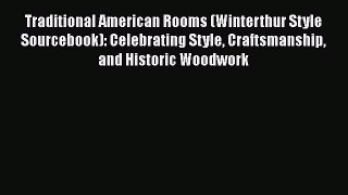 Traditional American Rooms (Winterthur Style Sourcebook): Celebrating Style Craftsmanship and