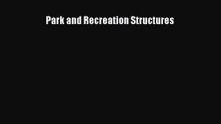 Park and Recreation Structures  Free PDF