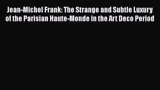 Jean-Michel Frank: The Strange and Subtle Luxury of the Parisian Haute-Monde in the Art Deco