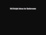 100 Bright Ideas for Bathrooms  Free Books