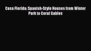 Casa Florida: Spanish-Style Houses from Winter Park to Coral Gables  Free PDF