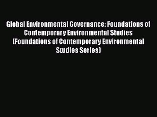 Global Environmental Governance: Foundations of Contemporary Environmental Studies (Foundations