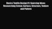 Basics Textile Design 01: Sourcing Ideas: Researching Colour Surface Structure Texture and