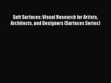 Soft Surfaces: Visual Research for Artists Architects and Designers (Surfaces Series) Free
