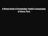 A Woven Book of Knowledge: Textile Iconography of Cuzco Peru  Free PDF