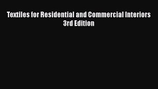 Textiles for Residential and Commercial Interiors 3rd Edition  Free Books