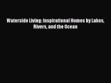 Waterside Living: Inspirational Homes by Lakes Rivers and the Ocean Free Download Book