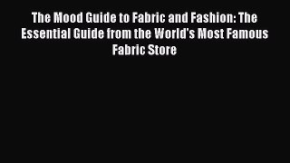 The Mood Guide to Fabric and Fashion: The Essential Guide from the World's Most Famous Fabric