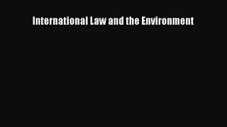 International Law and the Environment  Free Books