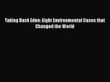 Taking Back Eden: Eight Environmental Cases that Changed the World Free Download Book