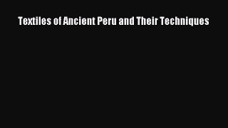 Textiles of Ancient Peru and Their Techniques  Free PDF