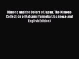 Kimono and the Colors of Japan: The Kimono Collection of Katsumi Yumioka (Japanese and English