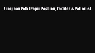 European Folk (Pepin Fashion Textiles & Patterns)  Read Online Book